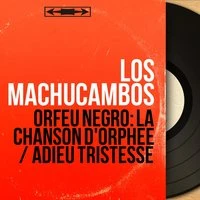 Orfeu Negro: La chanson d'Orphée / Adieu tristesse