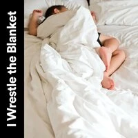 I Wrestle the Blanket