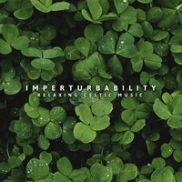 Imperturbability: Relaxing Celtic Music