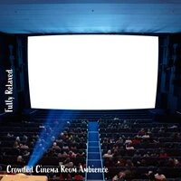 Fully Relaxed: Crowded Cinema Room Ambience