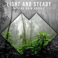#17 Light and Steady Spring Rain Noises as White Noise for Meditation & Massage