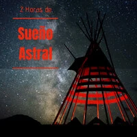 2 Horas de Sueño Astral - Canciones Sonidos de Tambor Hipnosis, Trance, Dormir y Tener Sueños Lúcidos y Hermosos
