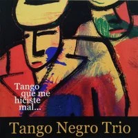 Tango Que Me Hiciste Mal...