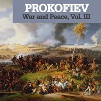 Prokofiev: War and Peace, Vol. III