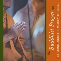 Buddhist Prayer - Soothing Songs for Meditative Geeks