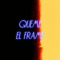Quemé el frame