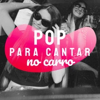 Pop para Cantar no Carro