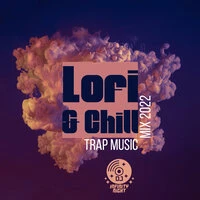 Lofi & Chill Trap Music Mix 2022