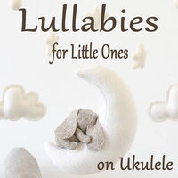Lullabies for Little Ones on Ukulele