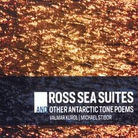 Ross Sea Suites and Other Antarctic Tone Poems