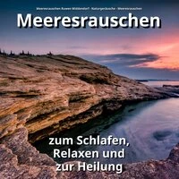 Meeresrauschen zum Schlafen, Relaxen und zur Heilung