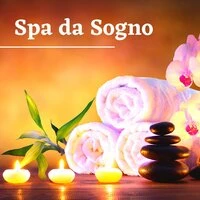 Spa da Sogno - Musiche rilassanti di meditazione per Pause Benessere, Relao Coppia, Notti Romantiche