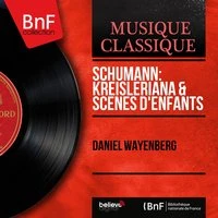 Schumann: Kreisleriana & Scènes d'enfants