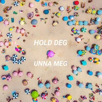 Hold deg unna meg