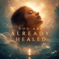 You Are Already Healed