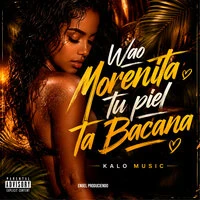 Wao Morenita Tu Piel Ta Bacana