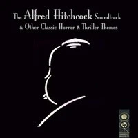 The Alfred Hitchcock Soundtrack & Other Classic Horror & Thriller Themes