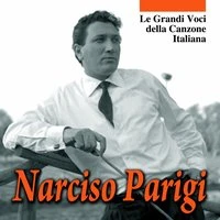 Le grandi voci della canzone Italiana - Narciso Parigi