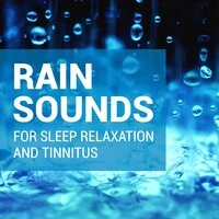 Rain Sounds for Sleep, Relaxation  and Tinnitus