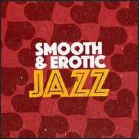 Smooth & Erotic Jazz