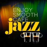 Enjoy Smooth Cafe Jazz