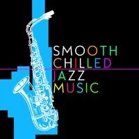 Smooth Chilled Jazz Music