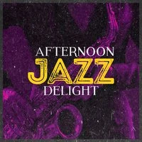 Afternoon Jazz Delight