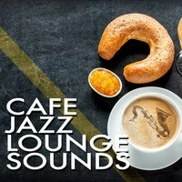 Cafe Jazz Lounge Sounds