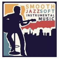 Smooth Jazz Soft Instrumental Music