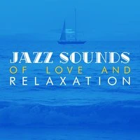 Jazz Sounds of Love and Relaxation