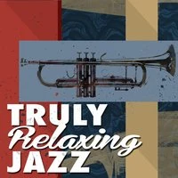 Truly Relaxing Jazz