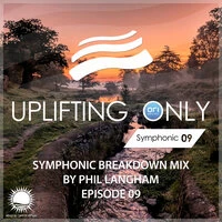 Uplifting Only: Symphonic Breakdown Mix 09