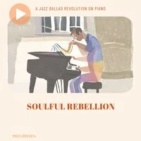 Soulful Rebellion: A Jazz Ballad Revolution on Piano
