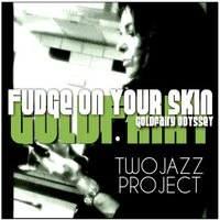 Fudge On Your Skin (Goldfairy Love Odyssey)