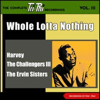 Whole Lotta Nothing - The Complete Tri-Phi Recordings, Vol. III