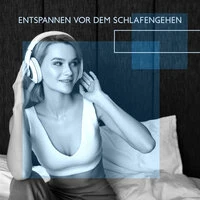 Entspannen vor dem Schlafengehen - Musik für die Nerven und Angst, Problemlos Einschlafen