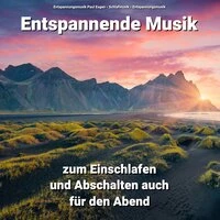 Entspannende Musik zum Einschlafen und Abschalten auch für den Abend