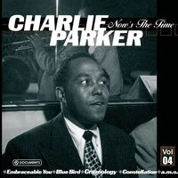 Charlie Parker Now's the Time Vol. 4