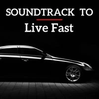 Soundtrack to live Fast