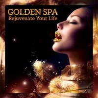 Golden Spa: Rejuvenate Your Life - Soothing Music for Deep Relaxation, Healing Massage, Pure Bliss