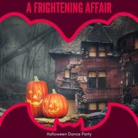 A Frightening Affair - Halloween Dance Party
