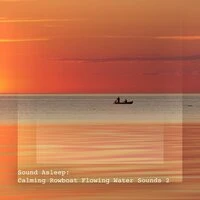 Sound Asleep: Calming Rowboat Flowing Water Sounds 2