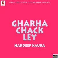 Gharha Chack Ley