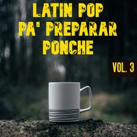 Latin Pop Pa' Preparar Ponche Vol. 3