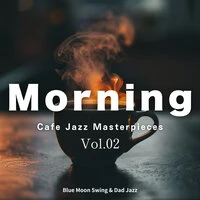 Morning Cafe Jazz Masterpieces - Vol.02