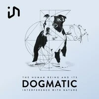 The Human Being and Its Dogmatic Interference with Nature (Dogmatic)
