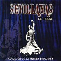 Lo Mejor de la Música Española: Sevillanas de Feria