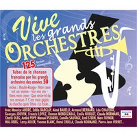 Vive les grands orchestres: 125 tubes de la chanson française par les grands orchestres des années 50