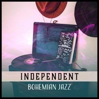 Independent – Bohemian Jazz: Fine Music, Moody Rhapsody, Artists Meeting, Wine Tasting, Crowded Lounge, Vibes of Night Art
