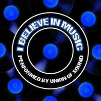 I Believe in Music